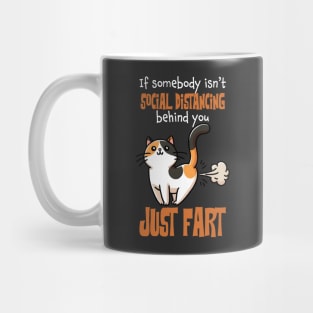 If Somebody Isn't Social Distancing Behind You, Just Fart Funny Cat Mug